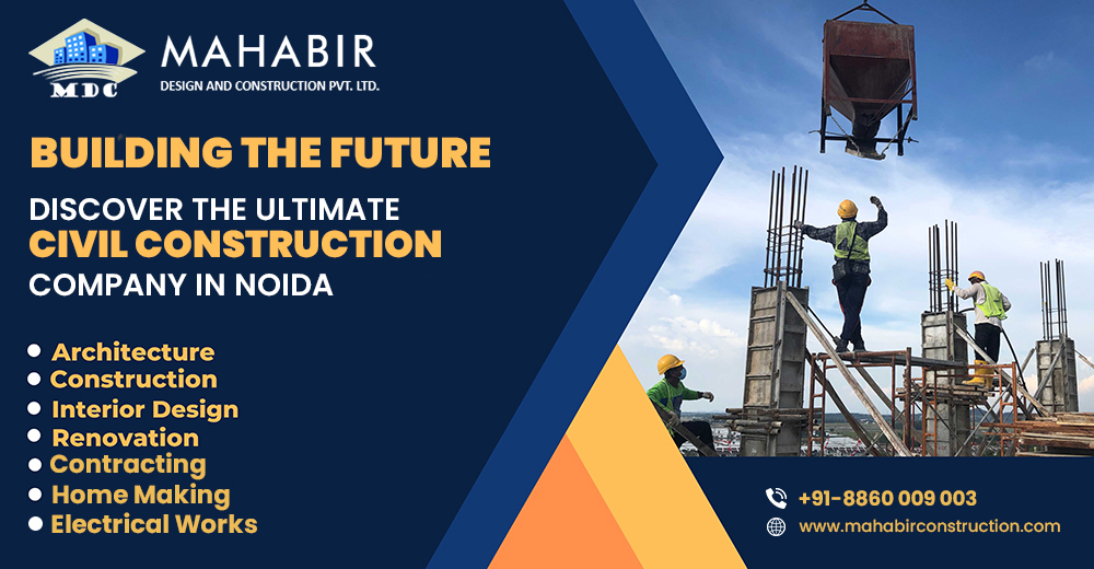 Building the Future: Discover the Ultimate Civil Construction Company in Noida