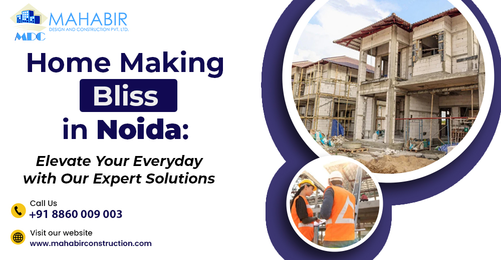 Home Making Bliss in Noida: Elevate Your Everyday with Our Expert Solutions