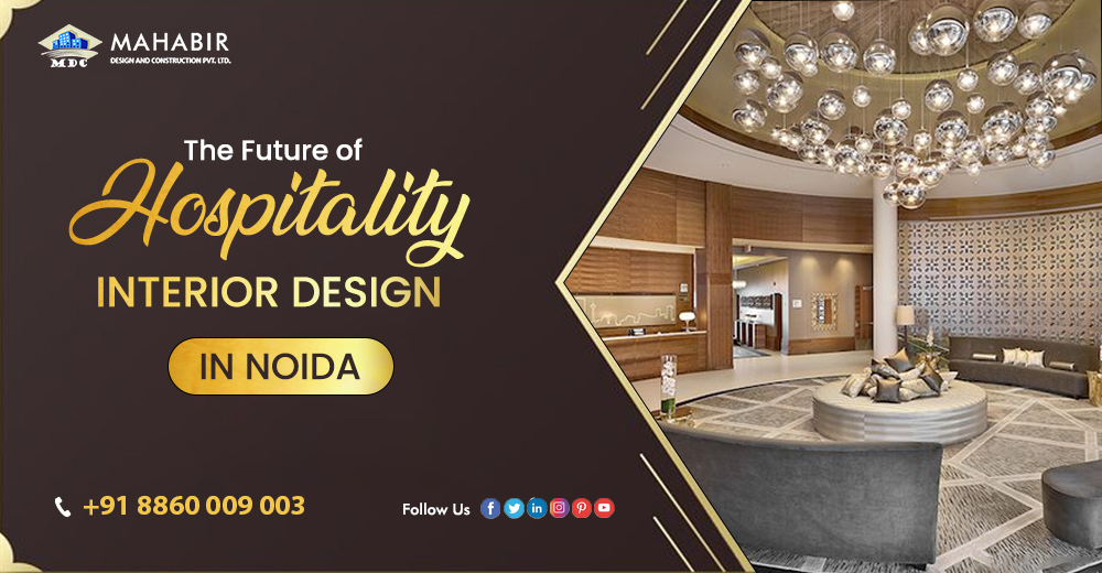 The Future of Hospitality Interior Design in Noida