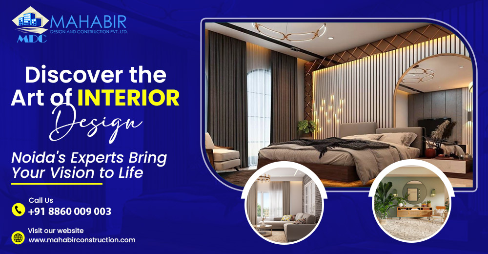 Discover the Art of Interior Design: Noida's Experts Bring Your Vision to Life