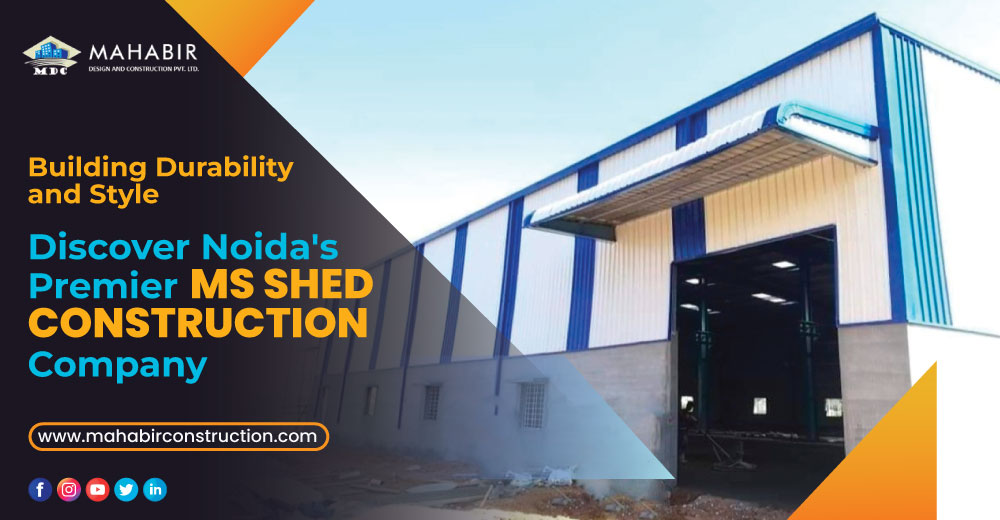 Building Durability and Style: Discover Noida's Premier MS Shed Construction Company